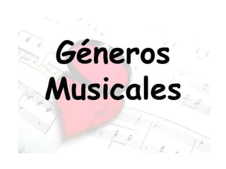 Géneros
Musicales
 