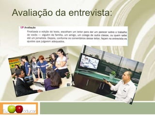 Avaliação da entrevista:
 