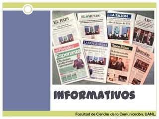 Informativos
Facultad de Ciencias de la Comunicación, UANL.
 
