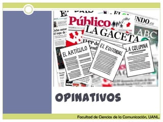 Opinativos
Facultad de Ciencias de la Comunicación, UANL.
 