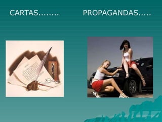 CARTAS........ PROPAGANDAS.....
 