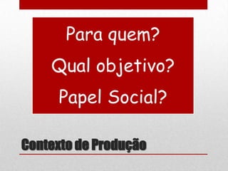 Contexto de Produção
