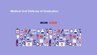 Medical Oral Defense of Graduation
WPS XXXX.XX.XX
 