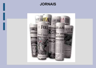 JORNAIS
 