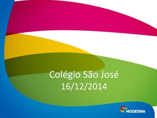 Colégio São José 
16/12/2014 
 
