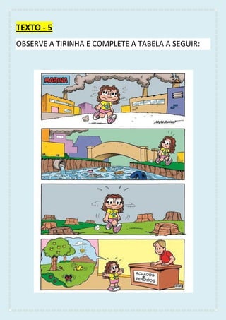 TEXTO - 5
OBSERVE A TIRINHA E COMPLETE A TABELA A SEGUIR:
 