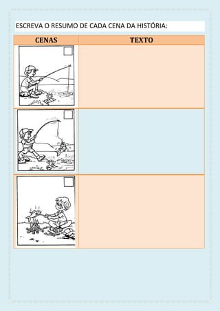 ESCREVA O RESUMO DE CADA CENA DA HISTÓRIA:
CENAS TEXTO
 
