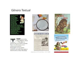 Gênero Textual
Organizado por Profª Sonia Piaya - (15) 91130888
 