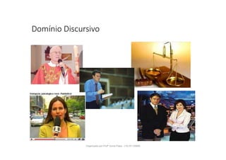 Domínio Discursivo
Organizado por Profª Sonia Piaya - (15) 91130888
 