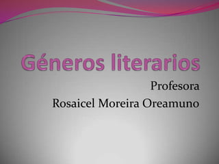 Profesora
Rosaicel Moreira Oreamuno
 