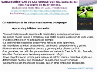 Paula Nogales, GÉNERO Y ASPERGER
Apariencia y hábitos personales:
Características de las chicas con síndrome de Asperger
A...