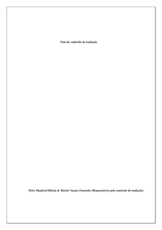 Nota da comissão de tradução.
Petro Manfred Oleksiy & Martin Nazary Ivanenko (Responsáveis pela comissão de tradução)
 