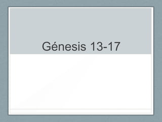 Génesis 13-17
 