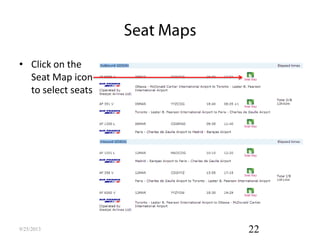 • Click on the
Seat Map icon
to select seats
9/25/2013 22
 