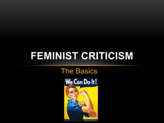 FEMINIST CRITICISM
The Basics

 