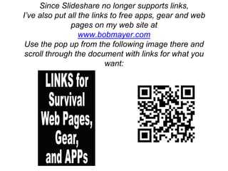 More Free Information
Since Slideshare no longer supports links,
I’ve also put all the links to free apps, gear and web
pages on my web site at
www.bobmayer.com
Use the pop up from the following image there and
scroll through the document with links for what you
want:
 