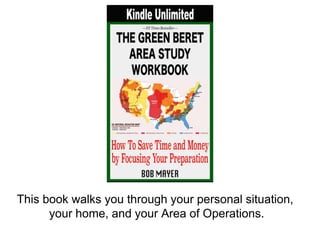 This book walks you through your personal situation,
your home, and your Area of Operations.
 
