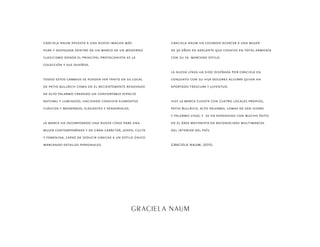 graciela naum apuesta a una nueva imagen más             graciela naum ha logrado acercar a una mujer
pura y despejada dentro de un marco de un moderno        de 30 años en adelante que convive en total armonía
clasicismo donde el principal protagonista es la         con su ya marcado estilo.
colección y sus diseños.
                                                         la nueva línea ha sido diseñada por graciela en
todos estos cambios se pueden ver tanto en su local      conjunto con su hija dolores aguirre quien ha
de patio bullrich como en el recientemente renovado      aportado frescura y juventud.
de alto palermo creando un confortable espacio
natural y luminoso, haciendo convivir elementos          hoy la marca cuenta con cuatro locales propios,
clásicos y modernos, elegantes y sensoriales.            patio bullrich, alto palermo, lomas de san isidro
                                                         y palermo viejo; y se ha expandido con mucho éxito
la marca ha incorporado una nueva línea para una         en el área mayorista en reconocidas multimarcas
mujer contemporánea y de gran carácter, joven, culta     del interior del país.
y femenina, capaz de seducir gracias a un estilo único
marcando detalles personales.                            graciela naum, 2010.
 