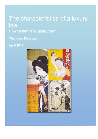 The characteristics of a luxury
tea
How to define a luxury tea?
Charihane Benstaali
April 2011
April 2011
 