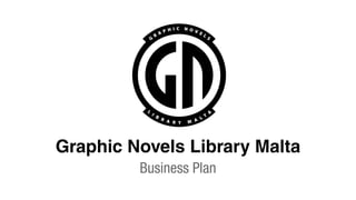 Graphic Novels Library Malta
Business Plan
 