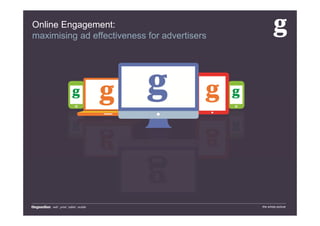 the whole picture
Online Engagement:
maximising ad effectiveness for advertisers
the whole picture
 