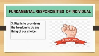 3. Rights to provide us
the freedom to do any
thing of our choice.
 