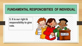 5. It is our right &
responsibility to give
vote.
 