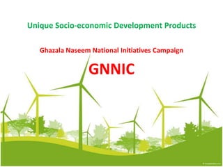 Unique Socio-economic Development Products GhazalaNaseem National Initiatives Campaign GNNIC 