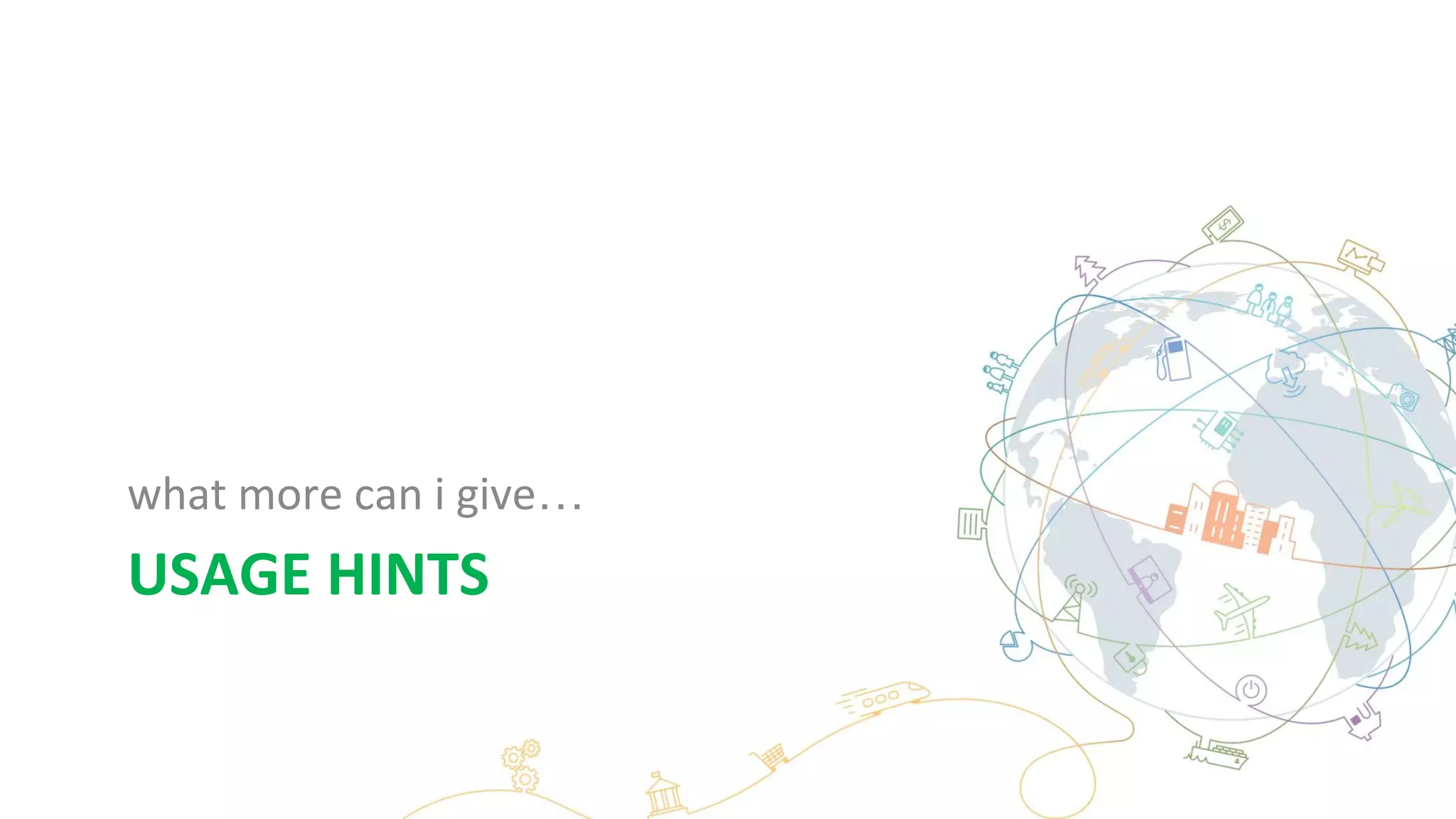 USAGE HINTS
what more can i give…
 