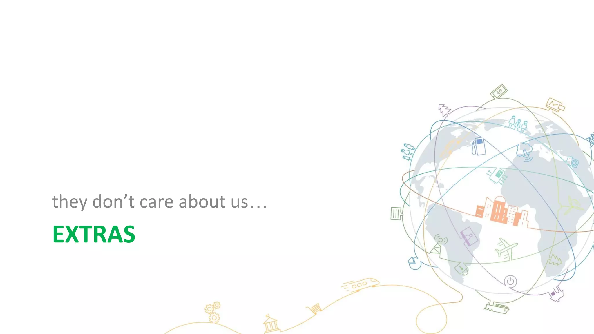 EXTRAS
they don’t care about us…
 