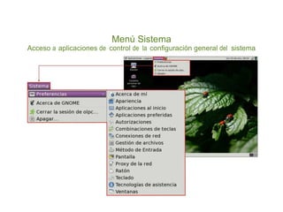 Menú Sistema
Acceso a aplicaciones de control de la configuración general del sistema
 