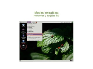 Medios extraíbles
Pendrives y Tarjetas SD
 