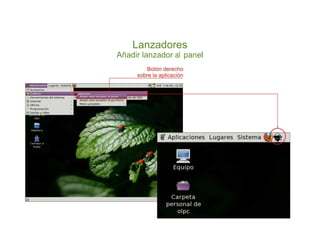 Lanzadores
Añadir lanzador al panel
 