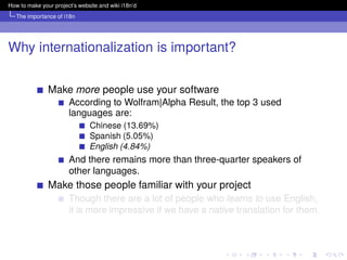 How to make your project’s website and wiki i18n’d
   The importance of i18n




Why internationalization is important?


...