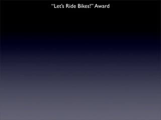 “Let’s Ride Bikes!” Award
 