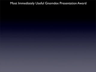 Most Immediately Useful Gnomdex Presentation Award
 