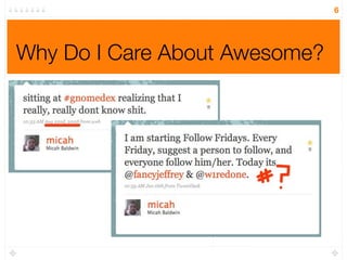 6




Why Do I Care About Awesome?
 