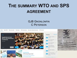 THE SUMMARY WTO AND SPS
AGREEMENT
GJB GNONLONFIN
C PETERSON
 