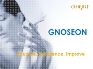GNOSEON

Educate. Excellence. Improve
 