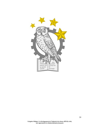 59
Grégoire Sélégny, Le développement de l’industrie des drones (RPAS) civils,
une opportunité de réindustrialisation française
 