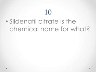 10Sildenafil citrate is the chemical name for what?