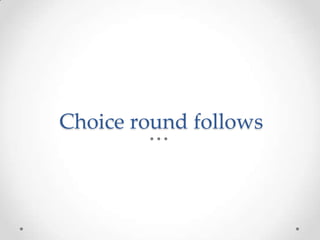 Choice round follows
