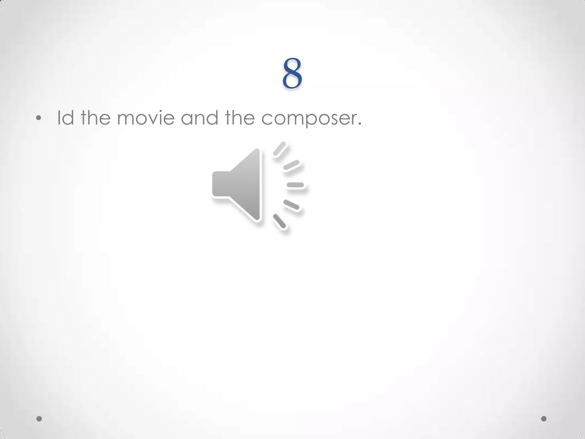 8Id the movie and the composer.