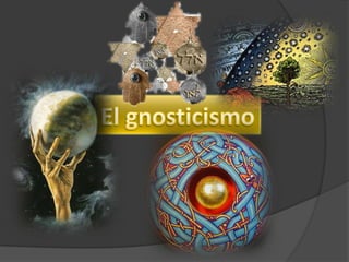 El gnosticismo 