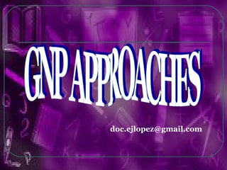 GNP APPROACHES [email_address] 