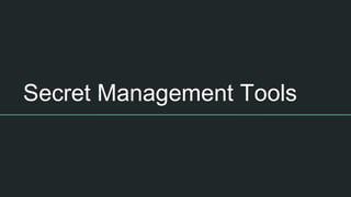 Secret Management Tools
 