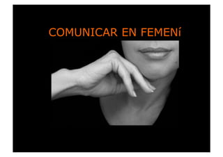 COMUNICAR EN FEMENí
 