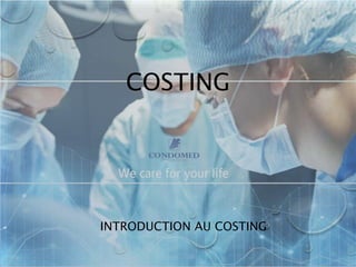 COSTING
INTRODUCTION AU COSTING
 