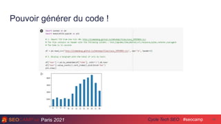 Paris 2021 #seocamp
Cycle Tech SEO
Pouvoir générer du code !
44
 