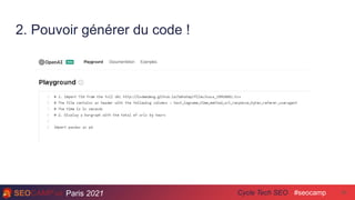 Paris 2021 #seocamp
Cycle Tech SEO
2. Pouvoir générer du code !
43
 